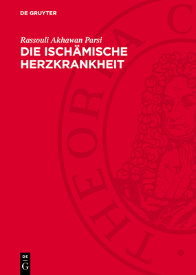 Die Ischmische Herzkrankheit - Parsi, Rassouli Akhawan, and Hecht, Arno (Contributions by)