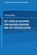 Die Juden in Navarra, Den Baskenlndern Und Auf Den Balearen