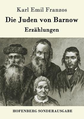 Die Juden von Barnow: Erz?hlungen - Franzos, Karl Emil
