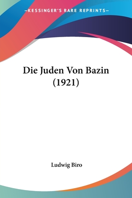 Die Juden Von Bazin (1921) - Biro, Ludwig