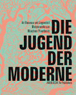 Die Jugend Der Moderne Die Jugend Der Moderne: Art Nouveau Und Jugendstil - Meisterwerke Aus Mnchner Privatart Nouveau Und Jugendstil - Meisterwerke Aus Mnchner Privatbesitz Besitz