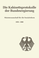 Die Kabinettsprotokolle der Bundesregierung, Ministerausschu? f?r die Sozialreform 1955-1960