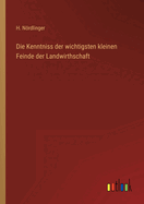 Die Kenntniss der wichtigsten kleinen Feinde der Landwirthschaft