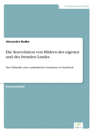 Die Koevolution von Bildern des eigenen und des fremden Landes: Eine Fallstudie unter ausl?ndischen Studenten in Osnabr?ck