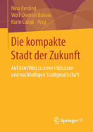 Die Kompakte Stadt Der Zukunft: Auf Dem Weg Zu Einer Inklusiven Und Nachhaltigen Stadtgesellschaft