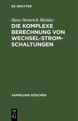 Die Komplexe Berechnung Von Wechselstromschaltungen - Meinke, Hans Heinrich