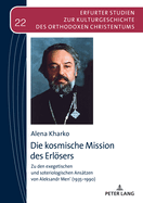 Die kosmische Mission des Erloesers: Zu den exegetischen und soteriologischen Ansaetzen von Aleksandr Men' (1935-1990)