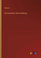 Die Krankheit: Eine Erzahlung