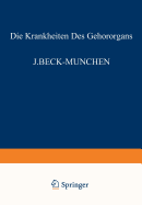 Die Krankheiten Des Gehororgans: Dritter Teil Otitische Intrakranielle Komplikationen Gewerbekrankheiten U. Akustisches Trauma Mechanisches Und Psychisches Trauma - Taubstummheit - Ohr Und Schule - Militardienst Und Gehororgan - Simulation Und...