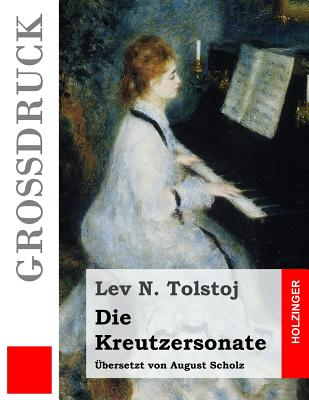 Die Kreutzersonate (Grodruck) - Scholz, August (Translated by), and Tolstoj, Lev N