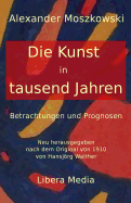 Die Kunst in tausend Jahren: Betrachtungen und Prognosen