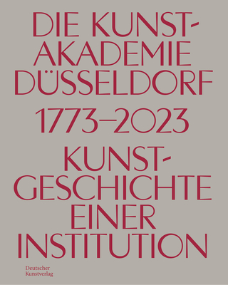 Die Kunstakademie Dusseldorf 1773-2023: Kunstgeschichte einer Institution - Myssok, Johannes (Editor)