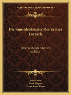 Die Kunstdenkmaler Des Kreises Lorrach: Beschreibende Statistik (1901)