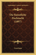 Die Kunstliche Fischzucht (1897)