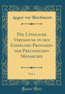 Die Lndliche Verfassung in Den Einzelnen Provinzen Der Preussischen Monarchie, Vol. 1 (Classic Reprint)