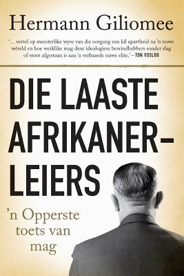 Die Laaste Afrikanerleiers: ''N Opperste Toets Van Mag - Giliomee, Hermann