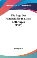 Die Lage Der Kanalschiffer in Elsass-Lothringen (1905)
