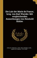 Die Lais Der Marie de France, Hrsg. Von Karl Warnke. Mit Vergleichenden Anmerkungen Von Reinhold Khler