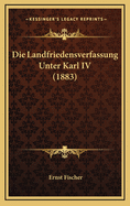 Die Landfriedensverfassung Unter Karl IV (1883)