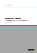 Die Landreform in Namibia: Ein geeignetes Mittel zur Armutsreduzierung?