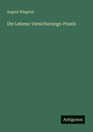 Die Lebens-Versicherungs-Praxis