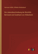 Die Lebensbeschreibung der Bischfe Bernward und Godehard von Hildesheim