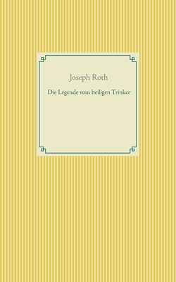 Die Legende Vom Heiligen Trinker - Roth, Joseph