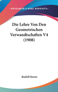 Die Lehre Von Den Geometrischen Verwandtschaften V4 (1908)