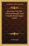 Die Lehre Von Den Urbarmachungen Und Grundverbesserungen (1838)