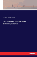 Die Lehre von Galvanismus und Elektromagnetismus