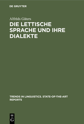 Die lettische Sprache und ihre Dialekte - G ters, Alfr ds