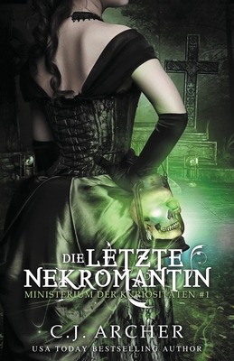 Die letzte Nekromantin - Archer, C J, and Spratte, Annette (Translated by)