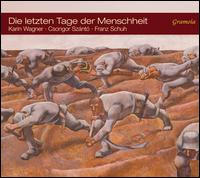 Die Letzten der Menschheit - Csongor Sznt (baritone); Franz Schuh; Karin Wagner (piano)