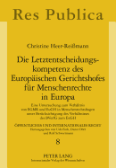 Die Letztentscheidungskompetenz des Europaeischen Gerichtshofes fuer Menschenrechte in Europa: Eine Untersuchung zum Verhaeltnis von EGMR und EuGH in Menschenrechtsfragen unter Beruecksichtigung des Verhaeltnisses des BVerfG zum EuGH