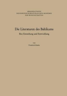 Die Literaturen Des Baltikums: Ihre Entstehung Und Entwicklung - Scholz, Friedrich
