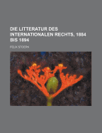 Die Litteratur Des Internationalen Rechts, 1884 Bis 1894