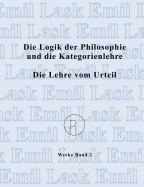 Die Logik der Philosophie und die Kategorienlehre / Die Lehre vom Urteil: S?mtliche Werke Band 2