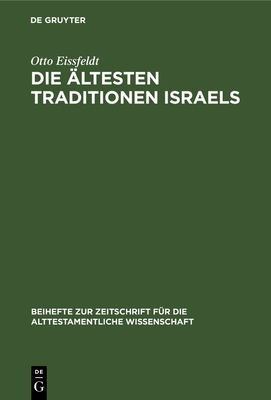 Die ?ltesten Traditionen Israels: Ein Kritischer Bericht ?ber C. A. Simpson's the Early Traditions of Israel - Eissfeldt, Otto