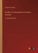 Die M?r von Ulenspiegel und Lamme Goedzak: in Gro?druckschrift