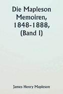 Die Mapleson Memoiren, 1848-1888, (Band I)