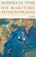 Die Maritime Seidenstrasse: K?stenr?ume, Seefahrt Und Handel in Vorkolonialer Zeit