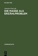 Die Masse ALS Erz?hlproblem: Unter Besonderer Ber?cksichtigung Von Carl Sternheims ?Europa Und Franz Jungs ?Proletarier