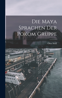 Die Maya Sprachen der Pokom Gruppe - Stoll, Otto