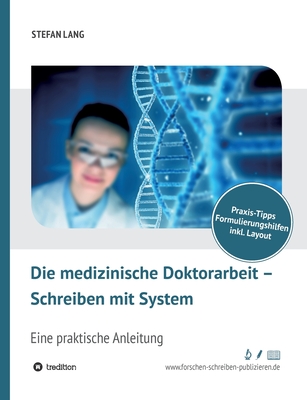 Die medizinische Doktorarbeit - Schreiben mit System - Lang, Stefan