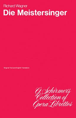 Die Meistersinger Von Nurnberg: Libretto - Wagner, Richard (Composer)