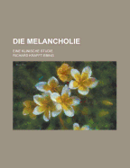 Die Melancholie; Eine Klinische Studie - Frederick, Christine McGaffey, and Krafft-Ebing, Richard