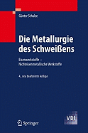 Die Metallurgie Des Schwei?ens: Eisenwerkstoffe - Nichteisenmetallische Werkstoffe