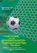 DIE METHODE, DIE IHRE GEWINNCHANCEN BEI SPORTWETTEN ERH?HT. Verdienen Sie ein monatliches Gehalt, bis zu 90 % der gewonnenen Wetten.: 20 Jahre Erfahrung Wetten platzieren