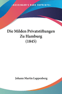 Die Milden Privatstiftungen Zu Hamburg (1845)