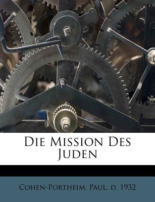 Die Mission Des Juden - Cohen-Portheim, Paul D 1932 (Creator)